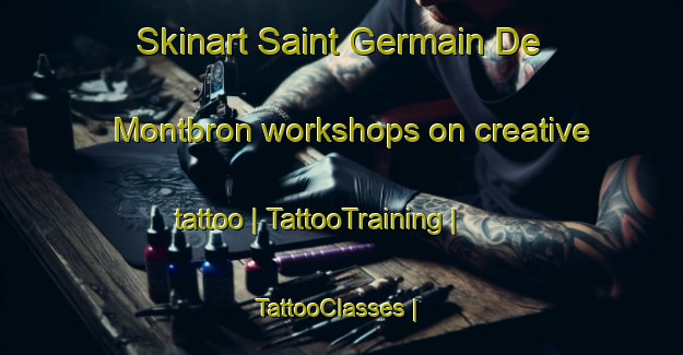 Skinart Saint Germain De Montbron workshops on creative tattoo | TattooTraining | TattooClasses | SkinartTraining-France